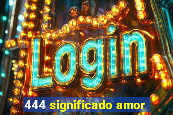 444 significado amor